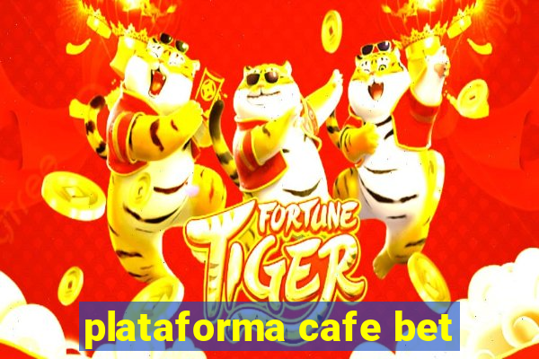 plataforma cafe bet